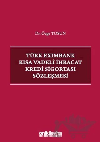 Türk Eximbank Kısa Vadeli İhracat Kredi Sigortası Sözleşmesi – Özge Tosun – On İki Levha Yayınları kitap kapağı