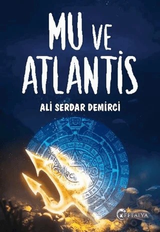 Mu ve Atlantis – Ali Serdar Demirci – Eftalya Kitap kitap kapağı