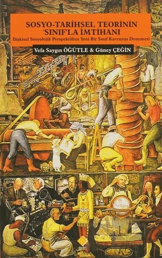 Sosyo-Tarihsel Teorinin ’Sınıf’la İmtihanı – Güney Çeğin, Vefa Saygın Öğütle – Duvar Kitabevi kitap kapağı