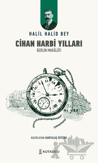 Cihan Harbi Yılları – Halil Halid Bey – Kutadgu Yayınları kitap kapağı