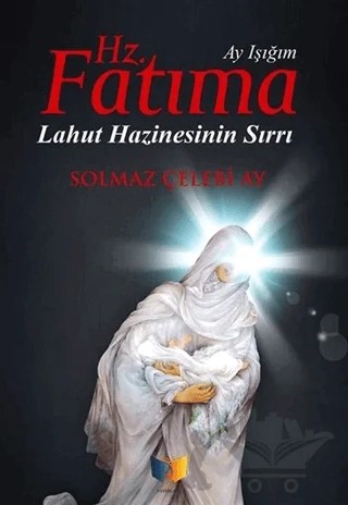 Hz. Fatıma Ay Işığım – Solmaz Çelebi Ay – Ateş Yayınları kitap kapağı