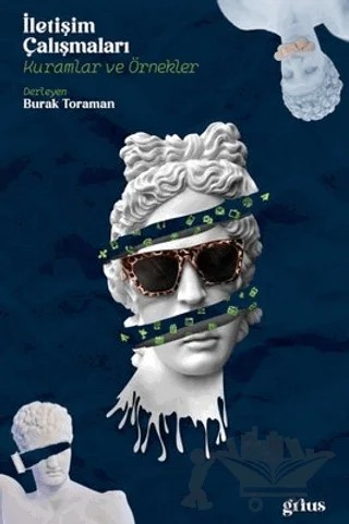 İletişim Çalışmaları - Kuramlar ve Örnekler – Burak Toraman – Grius Yayınları kitap kapağı