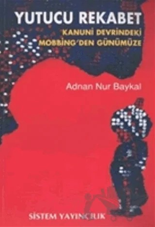 Yutucu Rekabet Kanuni Devrindeki Mobbing’den Günümüze – Adnan Nur Baykal – Sistem Yayıncılık kitap kapağı