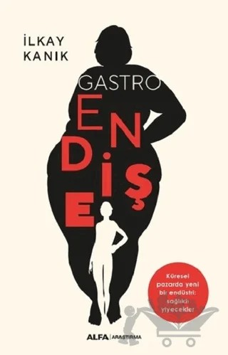 Gastro Endişe – İlkay Kanık – Alfa Yayınları kitap kapağı