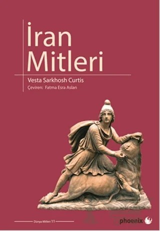 İran Mitleri – Vesta Sarkhosh Curtis – Phoenix Yayınevi kitap kapağı