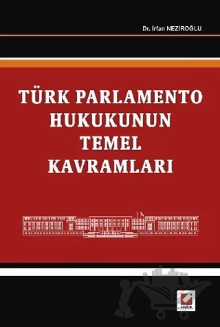 Türk Parlamento Hukukunun Temel Kavramları – İrfan Neziroğlu – Seçkin Yayıncılık kitap kapağı