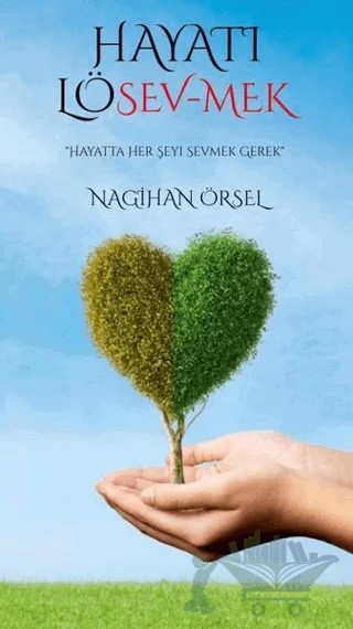 Hayatı Lösev-mek – Nagihan Örsel – Dionysos Yayın Group kitap kapağı