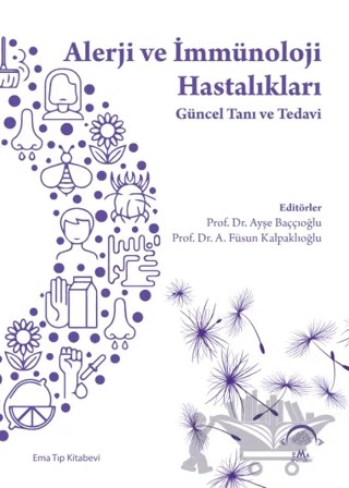 Alerji ve İmmünoloji Hastalıkları - Güncel Tanı ve Tedavi – Ayşe Baççıoğlu, Füsun Kalpaklıoğlu – EMA Tıp Kitabevi kitap kapağı