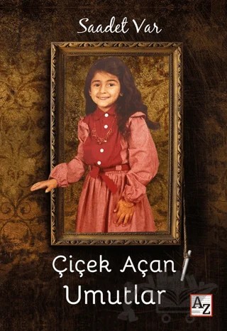 Çiçek Açan Umutlar – Saadet Var – Az Kitap kitap kapağı