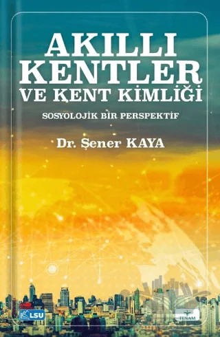 Akıllı Kentler ve Kent Kimliği Sosyolojik Bir Perspektif – Şener Kaya – TESAM Yayınları kitap kapağı
