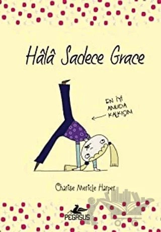 Hala Sadece Grace – Charise Mericle Harper – Pegasus Çocuk Yayınları kitap kapağı