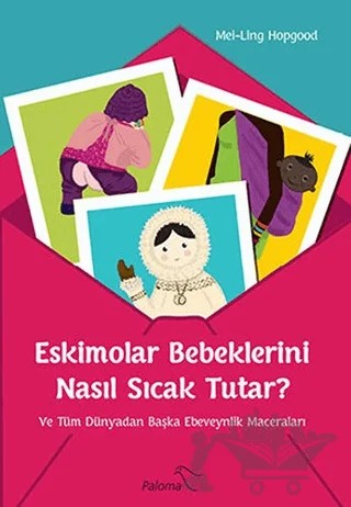 Eskimolar Bebeklerini Nasıl Sıcak Tutar? – Mei-Ling Hopgood – Paloma Yayınevi kitap kapağı