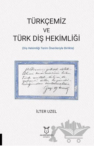 Türkçemiz ve Türk Diş Hekimliği (Diş Hekimliği Terim Önerileriyle Birlikte) – İlter Uzel – Akademisyen Kitabevi kitap kapağı