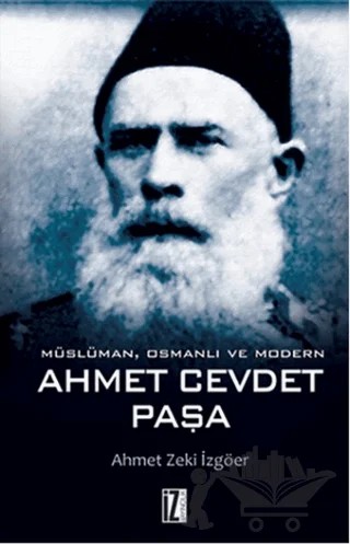 Müslüman, Osmanlı ve Modern Ahmet Cevdet Paşa – Ahmet Zeki İzgöer – İz Yayıncılık kitap kapağı
