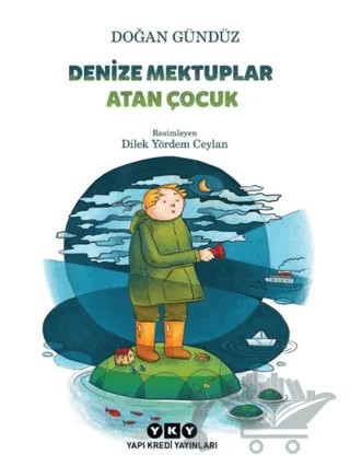 Denize Mektuplar Atan Çocuk – Doğan Gündüz – Yapı Kredi Yayınları kitap kapağı
