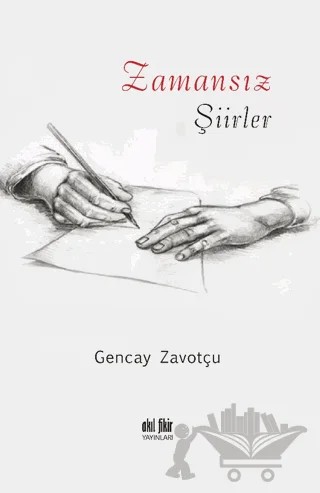 Zamansız Şiirler – Gencay Zavotçu – Akıl Fikir Yayınları kitap kapağı