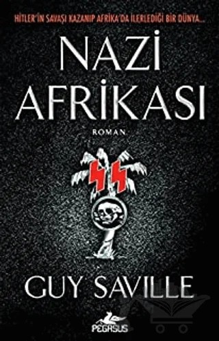 Nazi Afrikası – Guy Saville – Pegasus Yayınları kitap kapağı