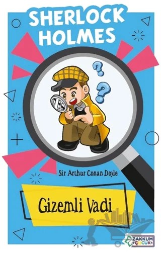 Gizemli Vadi - Sherlock Holmes – Sir Arthur Conan Doyle – Zakkum Çocuk Yayınları kitap kapağı