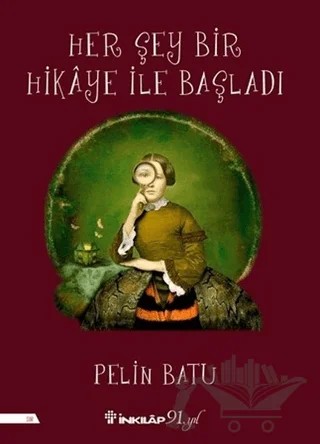 Her Şey Bir Hikaye İle Başladı – Pelin Batu – İnkılap Kitabevi kitap kapağı