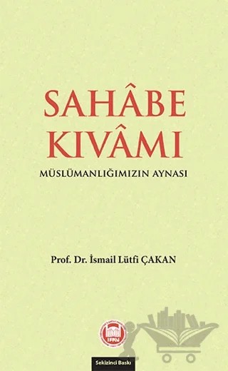 Sahabe Kıvamı – İsmail Lütfi Çakan – Marmara Üniversitesi İlahiyat Fakültesi Vakfı kitap kapağı