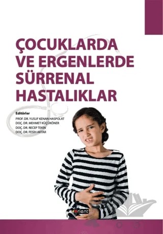 Çocuklarda ve Ergenlerde Sürrenal Hastalıklar – Fesih Aktar, Mehmet Küçüköner, Recep Tekin, Yusuf Kenan Haspolat – Orient Yayınları kitap kapağı