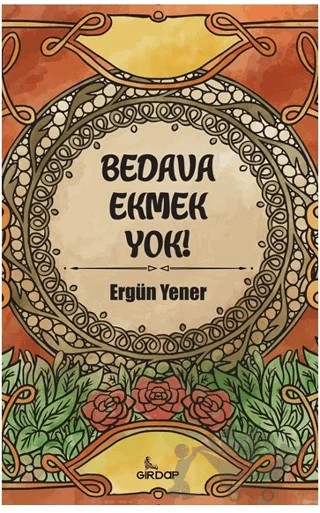 Bedava Ekmek Yok! – Ergün Yener – Girdap Kitap kitap kapağı
