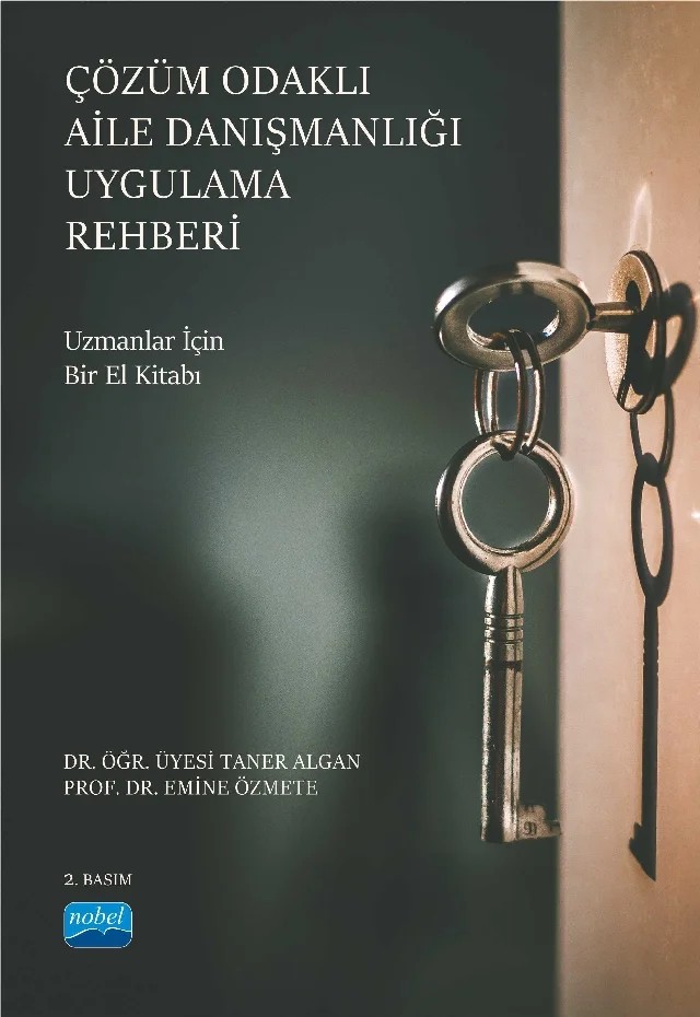ÇÖZÜM ODAKLI AİLE DANIŞMANLIĞI UYGULAMA REHBERİ - Uzmanlar İçin Bir El Kitabı – Taner Algan, Emine Özmete – Nobel Akademik Yayıncılık kitap kapağı