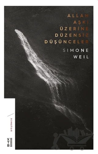 Allah Aşkı Üzerine Düzensiz Düşünceler – Simone Weil – Ketebe Yayınları kitap kapağı