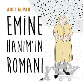 Emine Hanım’ın Romanı – Aslı Alpar – Kara Karga Yayınları kitap kapağı
