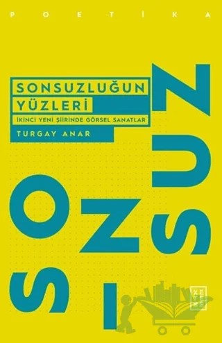 Sonsuzluğun Yüzleri – Turgay Anar – Ketebe Yayınları kitap kapağı