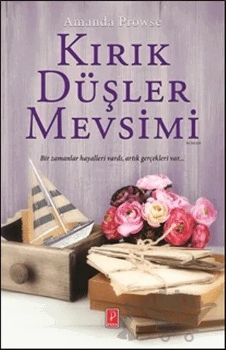 Kırık Düşler Mevsimi – Amanda Prowse – Pena Yayınları kitap kapağı