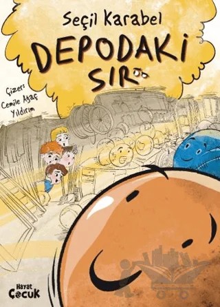 Depodaki Sır – Seçil Karabel – Hayat Çocuk kitap kapağı