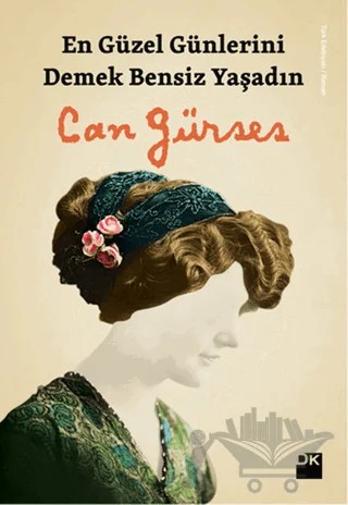 En Güzel Günlerini Demek Bensiz Yaşadın – Can Gürses – Doğan Kitap kitap kapağı