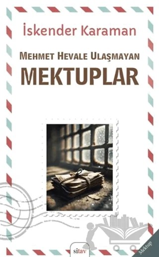 Mehmet Hevale Ulaşmayan Mektuplar – İskender Karaman – Sitav Yayınevi kitap kapağı