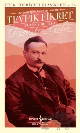 Geçmişten Gelen - Bütün Şiirleri 1 – Tevfik Fikret – İş Bankası Kültür Yayınları kitap kapağı