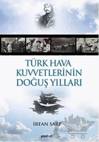 Türk Hava Kuvvetlerinin Doğuş Yılları – İrfan Sarp – Pozitif Yayınları kitap kapağı