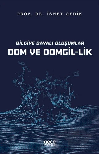 Bilgiye Dayalı Oluşumlar Dom ve Domgil-lik – İsmet Gedik – Gece Kitaplığı kitap kapağı