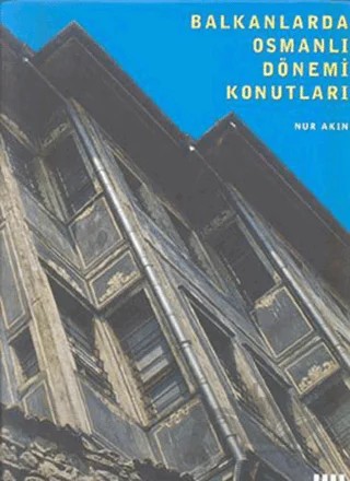 Balkanlarda Osmanlı Dönemi Konutları – Nur Akın – Literatür Yayıncılık kitap kapağı