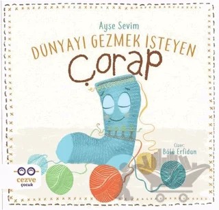 Dünyayı Gezmek İsteyen Çorap – Ayşe Sevim – Cezve Çocuk kitap kapağı