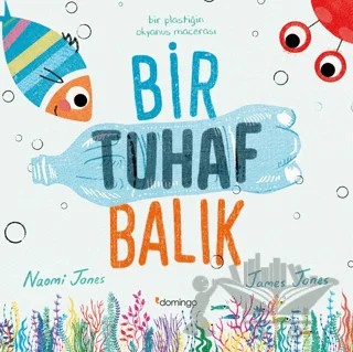Bir Tuhaf Balık – Naomi Jones, James Jones – Domingo Yayınevi kitap kapağı