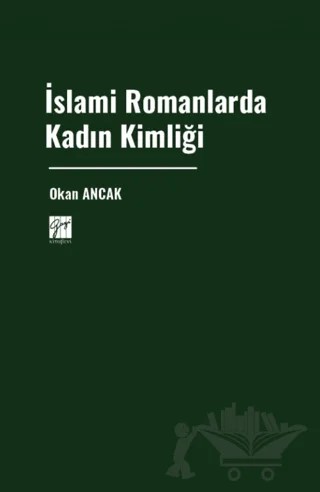 İslami Romanlarda Kadın Kimliği – Okan Ancak – Gazi Kitabevi kitap kapağı