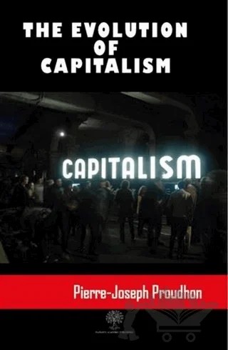 The Evolution Of Capitalism – Pierre Joseph Proudhon – Platanus Publishing kitap kapağı
