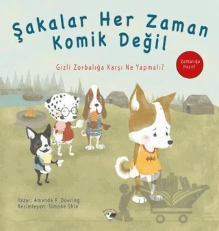 Şakalar Her Zaman Komik Değil - Zorbalığa Hayır! – Amanda F. Doering – Minik Kuş Kitap kitap kapağı