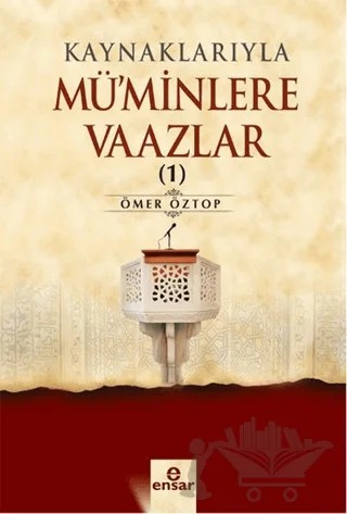 Kaynaklarıyla Mü'minlere Vaazlar 1 – Ömer Öztop – Ensar Neşriyat kitap kapağı
