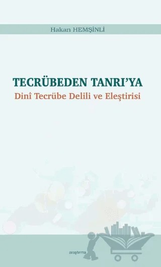 Tecrübeden Tanrı’ya - Dini Tecrübe Delili ve Eleştirisi – Hakan Hemşinli – Araştırma Yayınları kitap kapağı