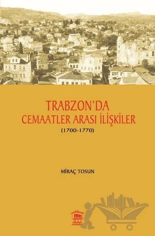 Trabzon' da Cemaatler Arası İlişkiler (1700 - 1770) – Miraç Tosun – Serander Yayınları kitap kapağı