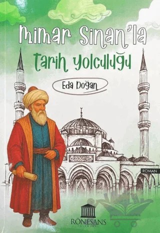 Mimar Sinan’la Tarih Yolculuğu – Eda Doğan – Rönesans Yayınları kitap kapağı