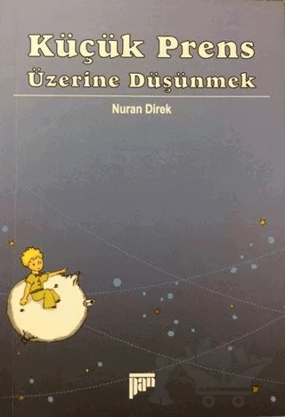Küçük Prens Üzerine Düşünmek – Nuran Direk – Pan Yayıncılık kitap kapağı