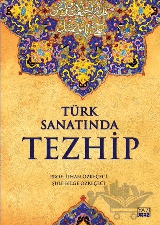 Türk Sanatında Tezhip – İlhan Özkeçeci, Şule Bilge Özkeçeci – Yazıgen Yayınevi kitap kapağı