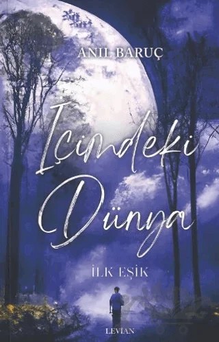 İçimdeki Dünya - İlk Eşik – Anıl Baruç – Levian Yayınevi kitap kapağı